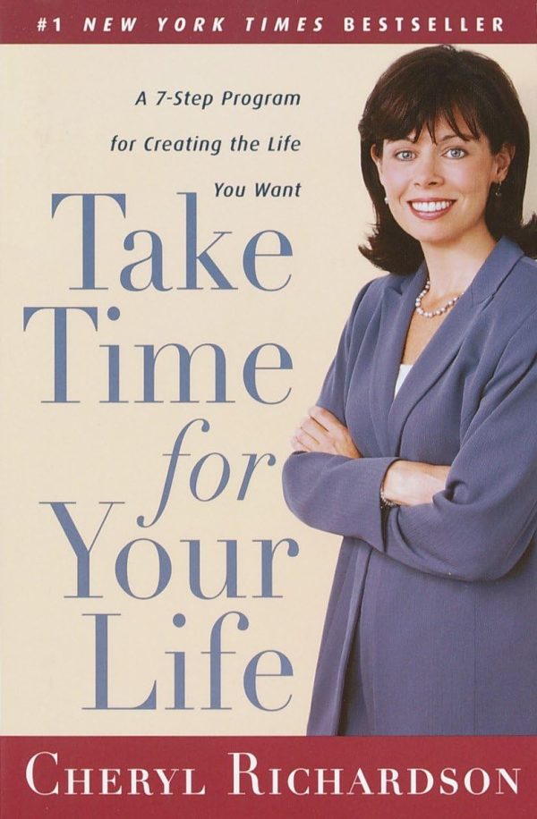 Take Time for Your Life: A Personal Coach's 7-Step Program for Creating the Life You Want [Paperback] Richardson, Cheryl