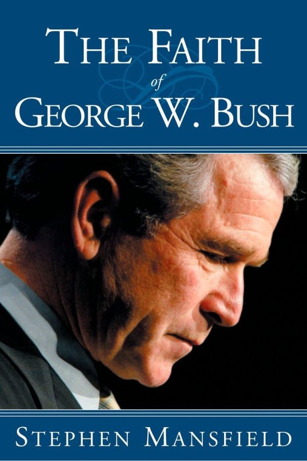 The Faith of George W. Bush Mansfield, Stephen