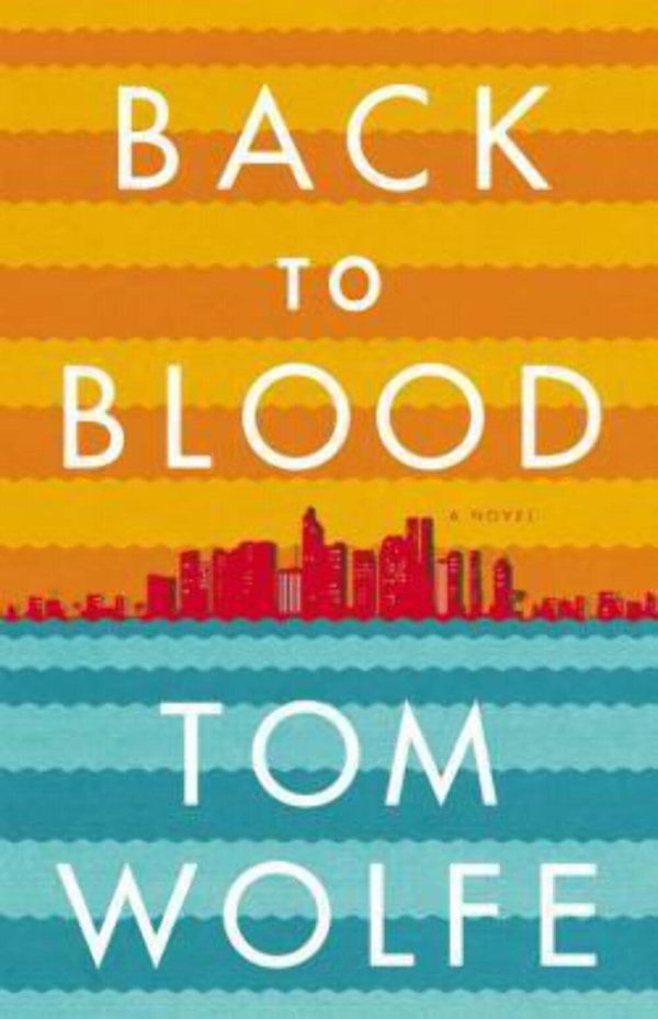 Back to Blood: A Novel Wolfe, Tom