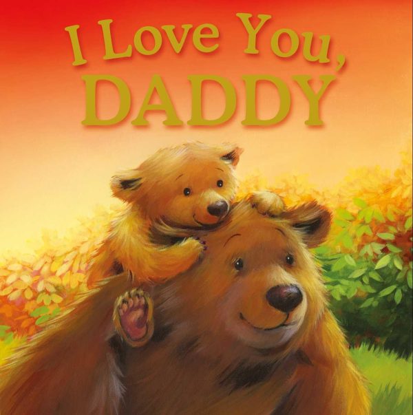 I Love You, Daddy: Padded Storybook [Hardcover] IglooBooks