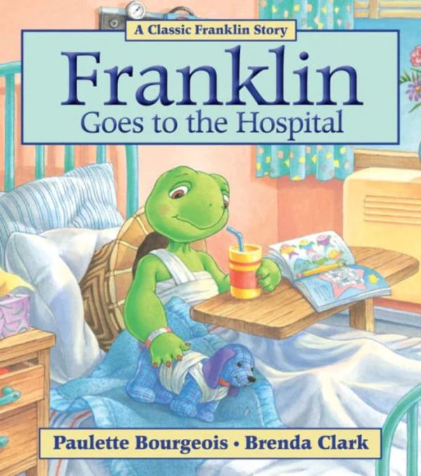 Franklin Goes to the Hospital [Paperback] Bourgeois, Paulette and Clark, Brenda