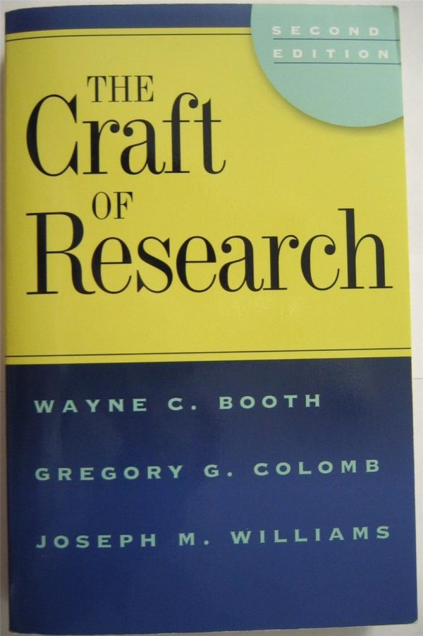 The Craft of Research, 2nd edition (Chicago Guides to Writing, Editing, and Publishing) Wayne C. Booth; Joseph M. Williams and Gregory G. Colomb