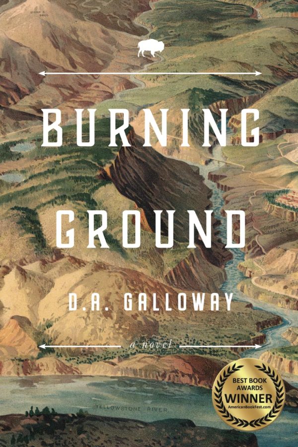 Burning Ground: A historical fiction novel of adventure, tragedy, and romance in the early days of Yellowstone (Frontier Traveler series) [Paperback] Galloway, D. A.