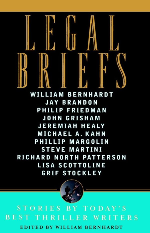 Legal Briefs: Short Stories by Today's Best Thriller Writers [Paperback] Bernhardt, William