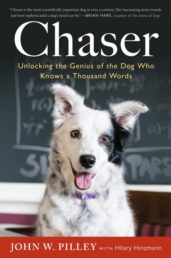 Chaser: Unlocking The Genius Of The Dog Who Knows A Thousand Words [Paperback] Pilley, John W. and Hinzmann, Hilary