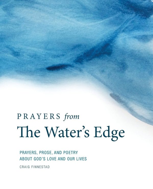 Prayers From The Water's Edge: Prayers, Prose, and Poetry About God's Love and Our Lives [Paperback] Finnestad, Craig Adolf