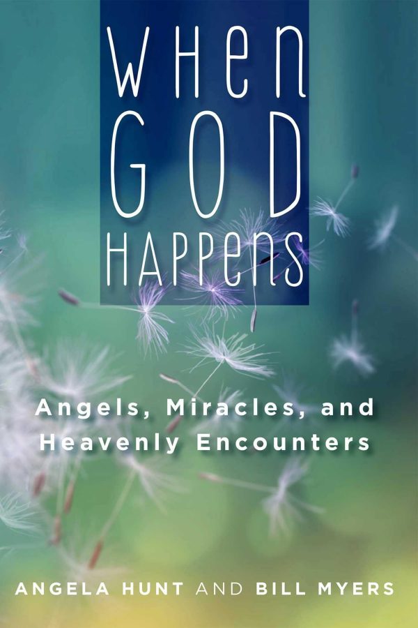 When God Happens: Angels, Miracles, and Heavenly Encounters [Paperback] Hunt, Angela and Myers, Bill