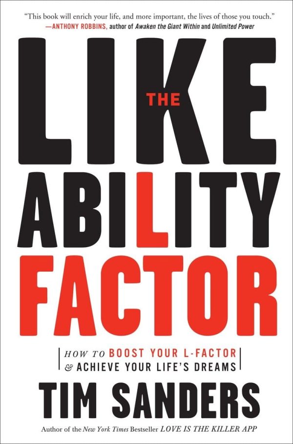 The Likeability Factor: How to Boost Your L-Factor and Achieve Your Life's Dreams [Paperback] Sanders, Tim