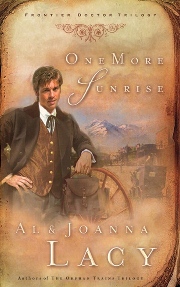 One More Sunrise (Frontier Doctor Trilogy #1) [Paperback] Al & Joanna Lacy