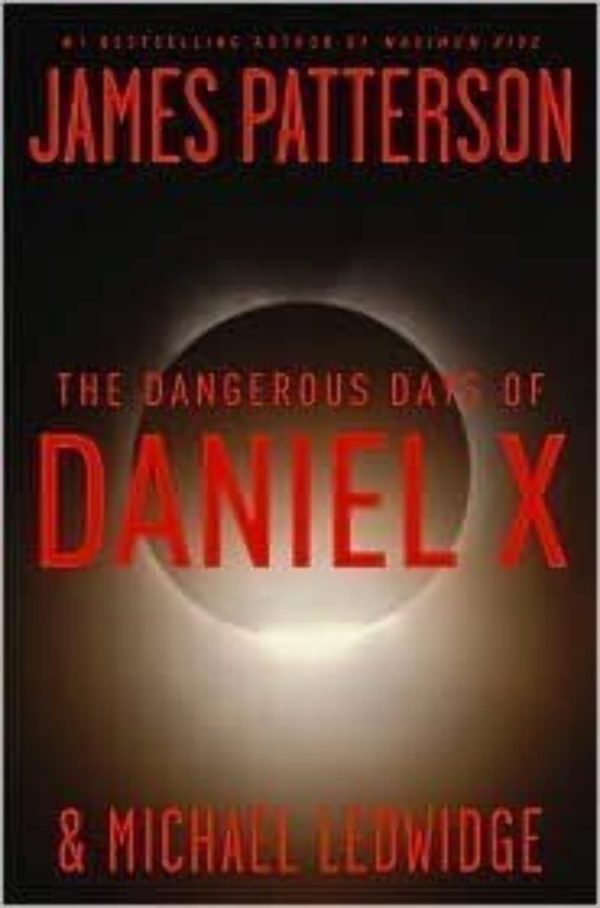 The Dangerous Days of Daniel X Patterson, James and Ledwidge, Michael