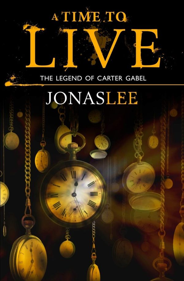 A Time to Live (The Legend of Carter Gabel) [Paperback] Lee, Jonas