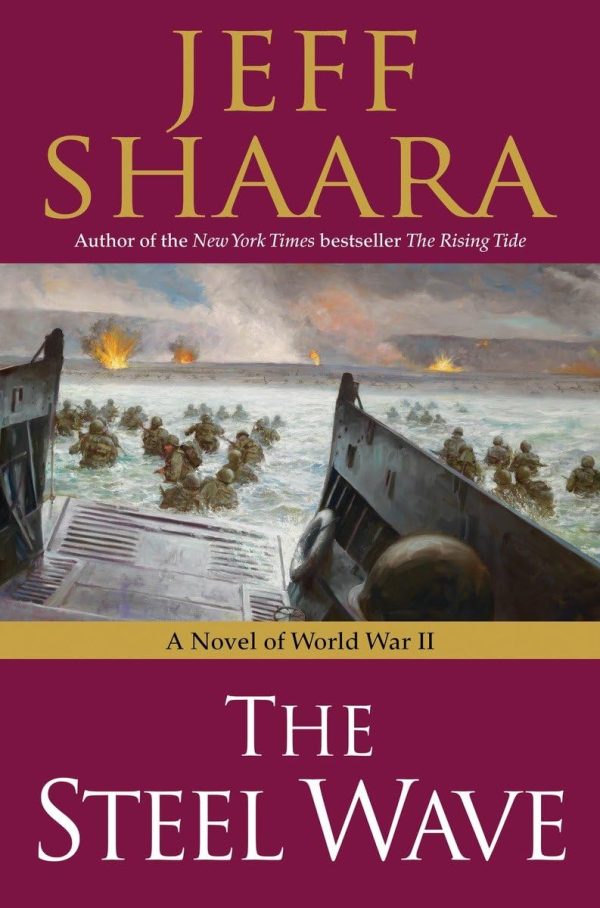 The Steel Wave: A Novel of World War II Shaara, Jeff