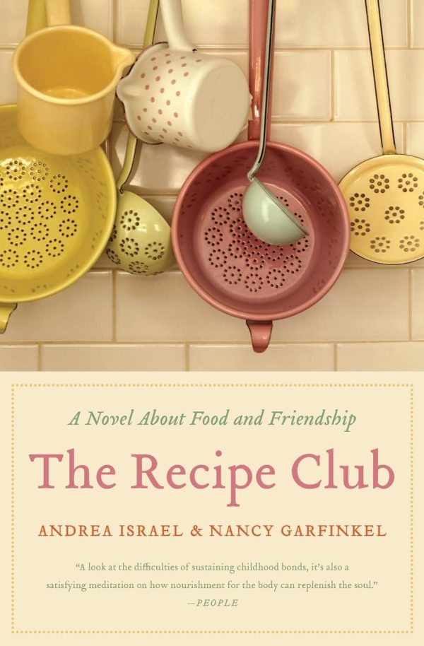 The Recipe Club: A Novel About Food and Friendship [Paperback] Israel, Andrea and Garfinkel, Nancy