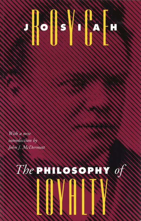 The Philosophy of Loyalty (Vanderbilt Library of American Philosophy) [Paperback] Royce, Josiah and McDermott, John J.