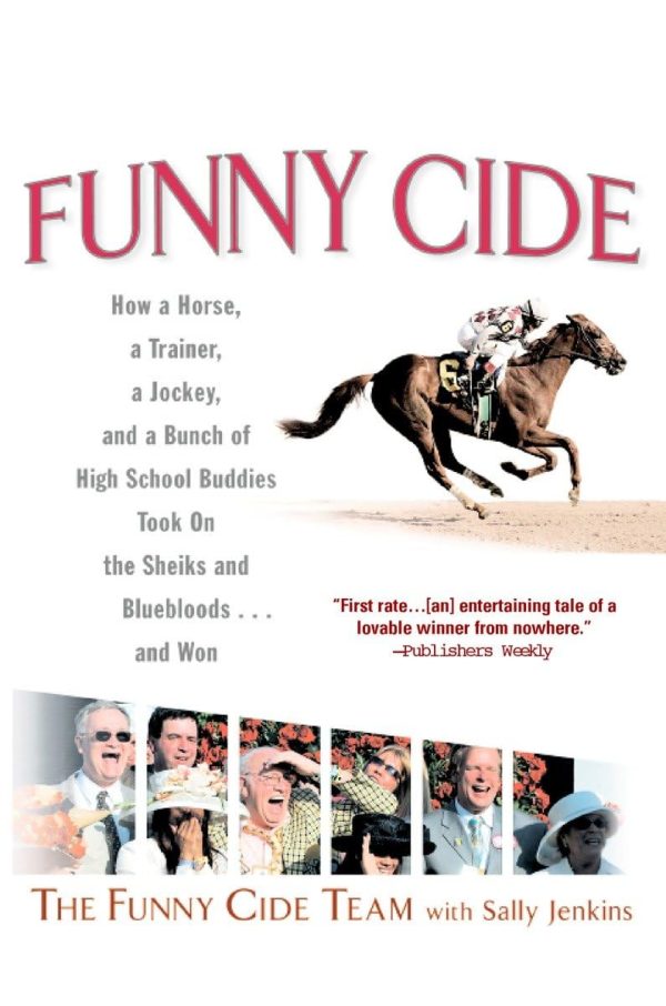 Funny Cide : How a Horse, a Trainer, a Jockey, and a Bunch of High School Buddies Took on the Sheiks and Bluebloods...and Won [Paperback] The Funny Cide Team and Jenkins, Sally