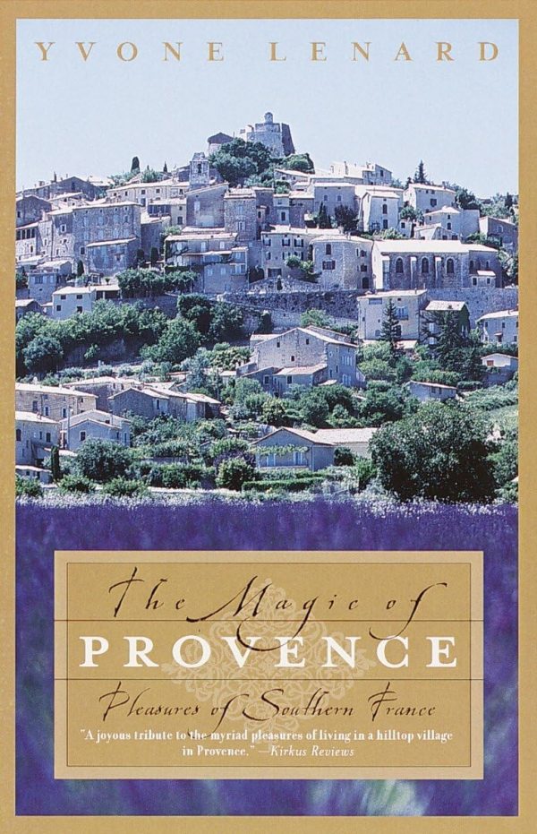 The Magic of Provence: Pleasures of Southern France by Lenard, Yvone