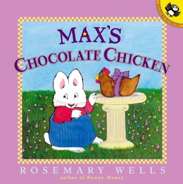 Max's Chocolate Chicken (Max and Ruby) [Paperback] Wells, Rosemary