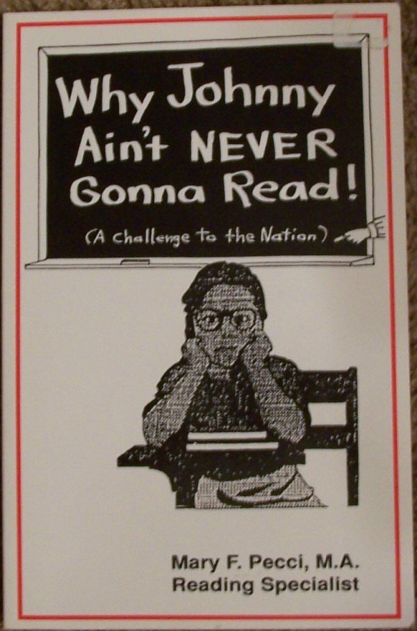 Why Johnny Ain't Never Gonna Read!: (A Challenge to the Nation) [Paperback] Pecci, Mary F.