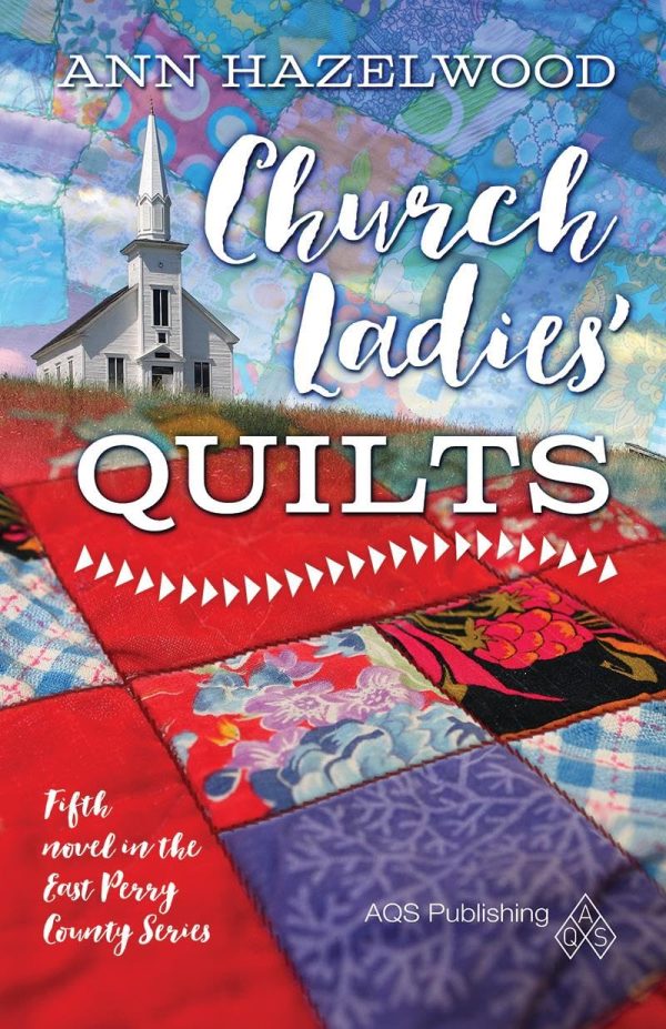 Church Ladies Quilts: East Perry County Series Book 5 of 5 [Paperback] Hazelwood, Ann