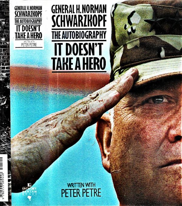 It Doesn't Take a Hero: The Autobiography Norman Schwarzkopf and Peter Petre