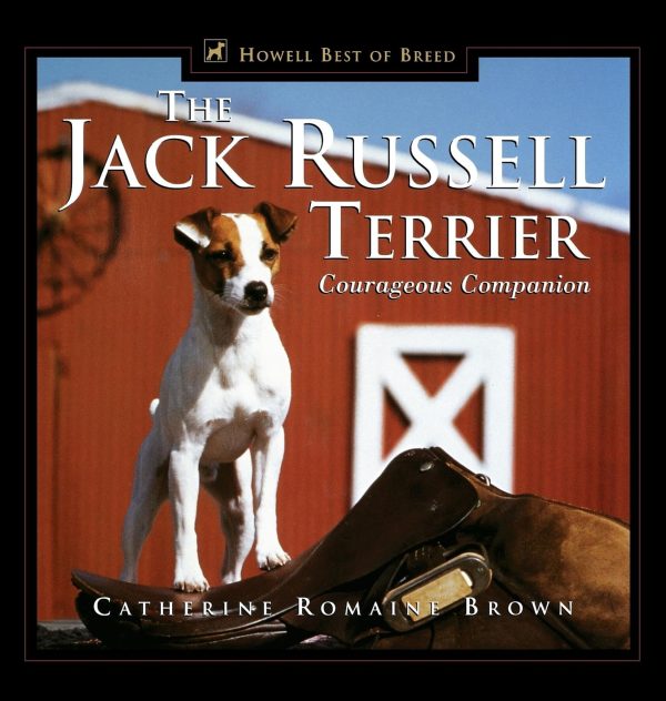 The Jack Russell Terrier: Courageous Companion (Howell's Best of Breed Library) Brown, Catherine Romaine