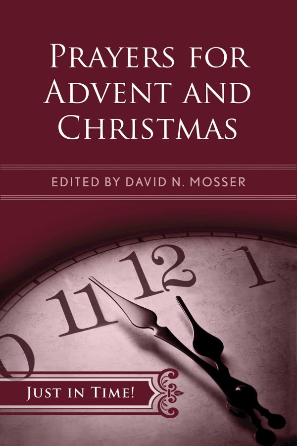 Just in Time! Prayers for Advent and Christmas [Paperback] Mosser, David N.