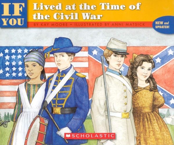 If You Lived At The Time Of The Civil War Moore, Kay and Matsick, Anni