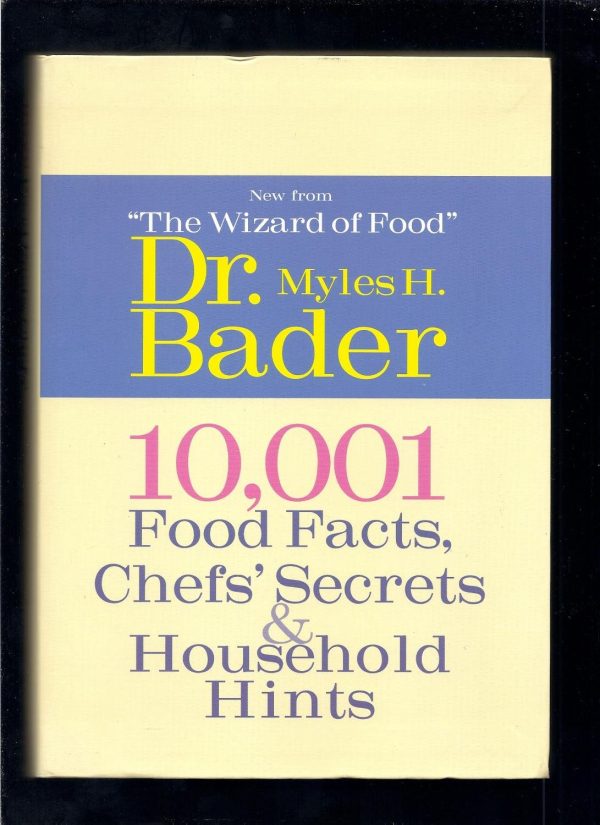 10,001 Food Facts, Chefs' Secrets & Household Hints Bader, Myles