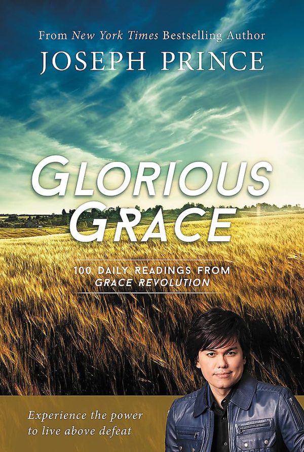 Glorious Grace: 100 Daily Readings from Grace Revolution [Paperback] Prince, Joseph