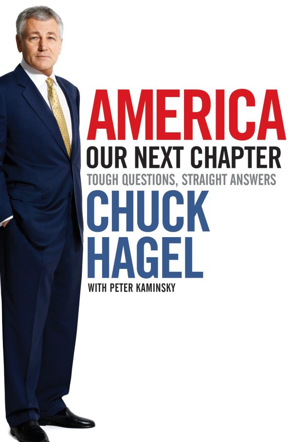 America: Our Next Chapter: Tough Questions, Straight Answers Hagel, Chuck and Kaminsky, Peter