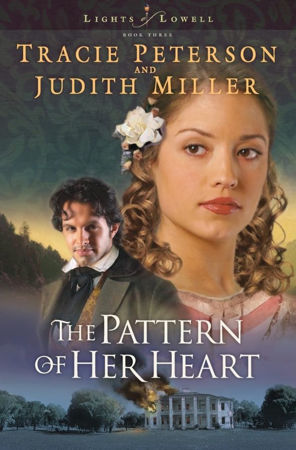 The Pattern of Her Heart (Lights of Lowell Series #3) [Paperback] Tracie Peterson and Judith McCoy Miller