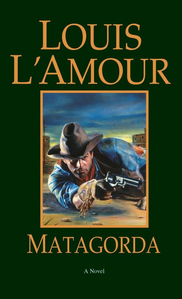 Matagorda: A Novel [Paperback] L'Amour, Louis