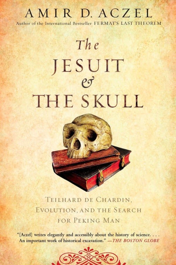 The Jesuit and the Skull: Teilhard de Chardin, Evolution, and the Search for Peking Man [Paperback] Amir D. Aczel