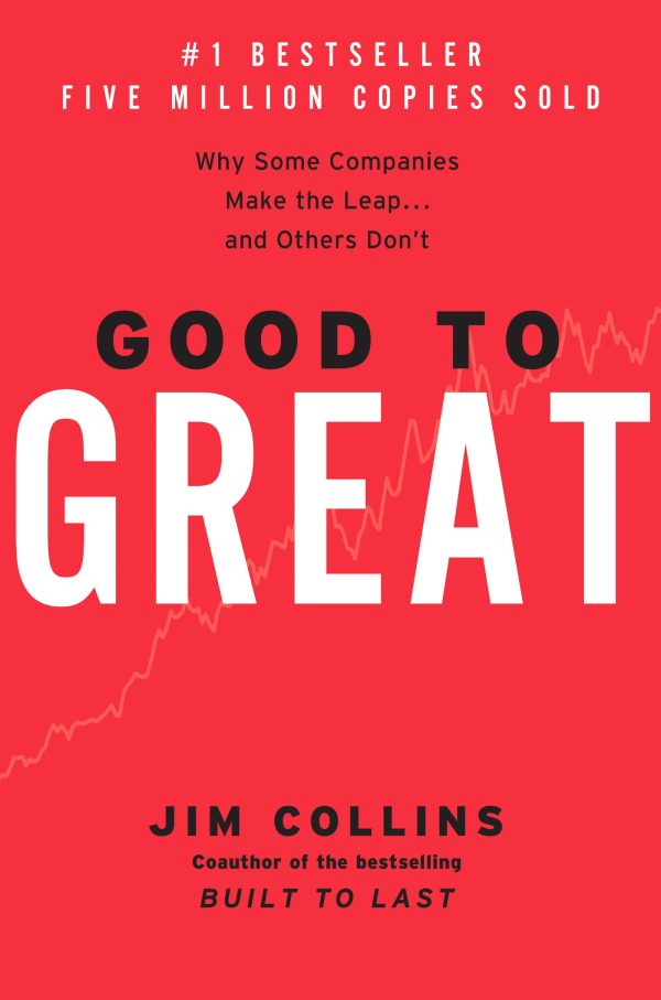 Good to Great: Why Some Companies Make the Leap...And Others Don't (Good to Great, 1) [Hardcover] Collins, Jim