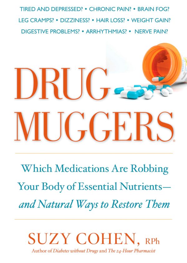 Drug Muggers: Which Medications Are Robbing Your Body of Essential Nutrients--and Natural Ways to Restore Them [Paperback] Cohen, Suzy