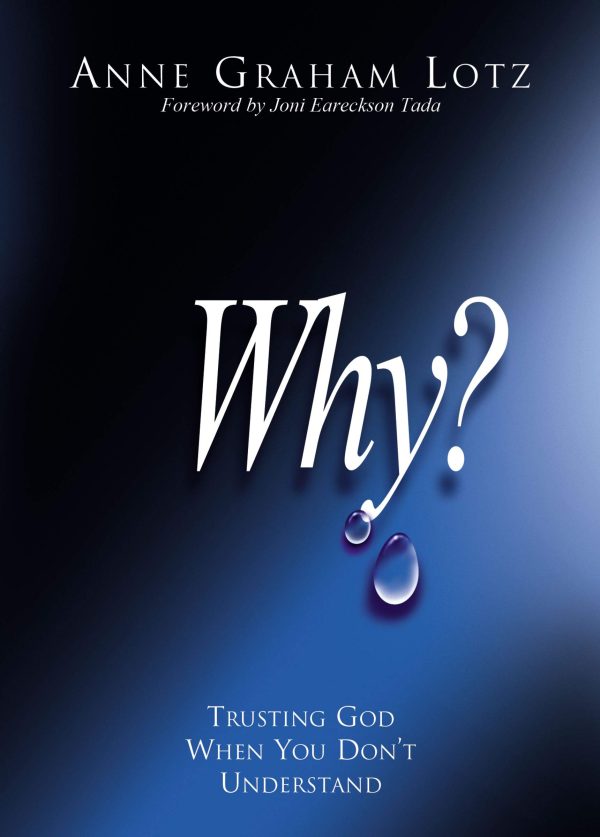 Why?: Trusting God When You Don't Understand [Paperback] Lotz, Anne Graham