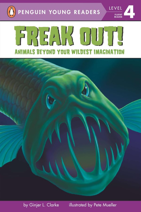 Freak Out!: Animals Beyond Your Wildest Imagination (Penguin Young Readers, Level 4) [Paperback] Clarke, Ginjer L. and Mueller, Pete