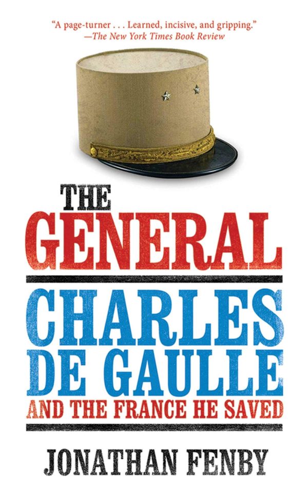 The General: Charles De Gaulle and the France He Saved [Hardcover] Fenby, Jonathan