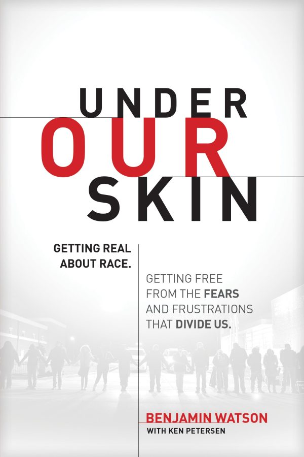 Under Our Skin: Getting Real about Race. Getting Free from the Fears and Frustrations that Divide Us. [Paperback] Watson, Benjamin and Petersen, Ken