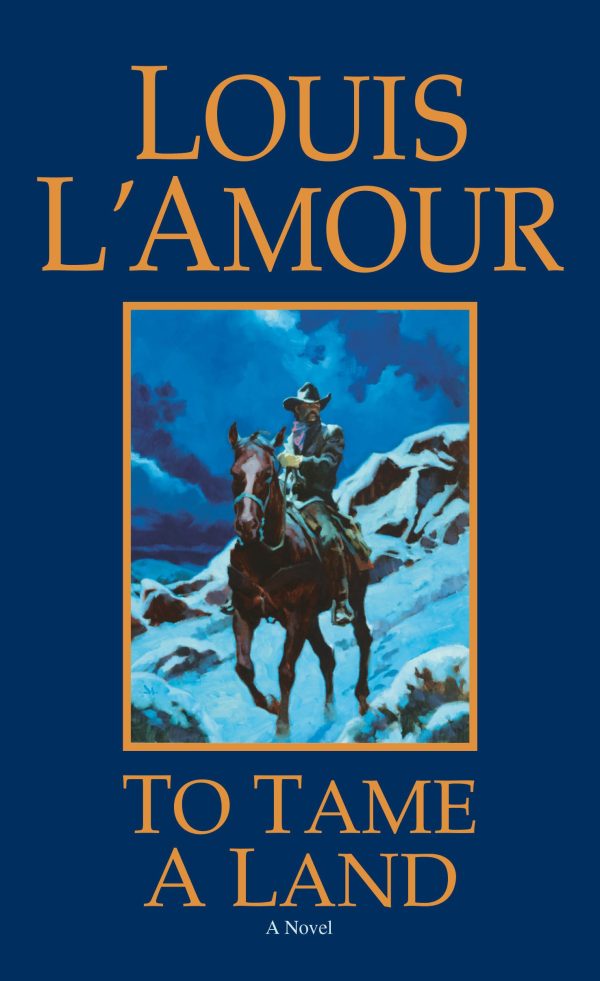 To Tame a Land: A Novel [Mass Market Paperback] L'Amour, Louis