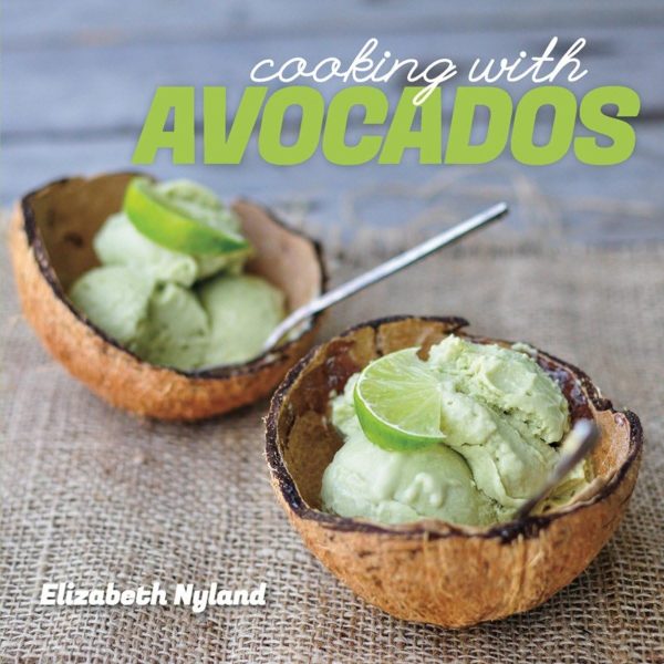 Cooking with Avocados: Delicious Gluten-Free Recipes for Every Meal [Paperback] Nyland, Elizabeth