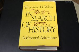 In Search of History: A Personal Adventure Theodore Harold White