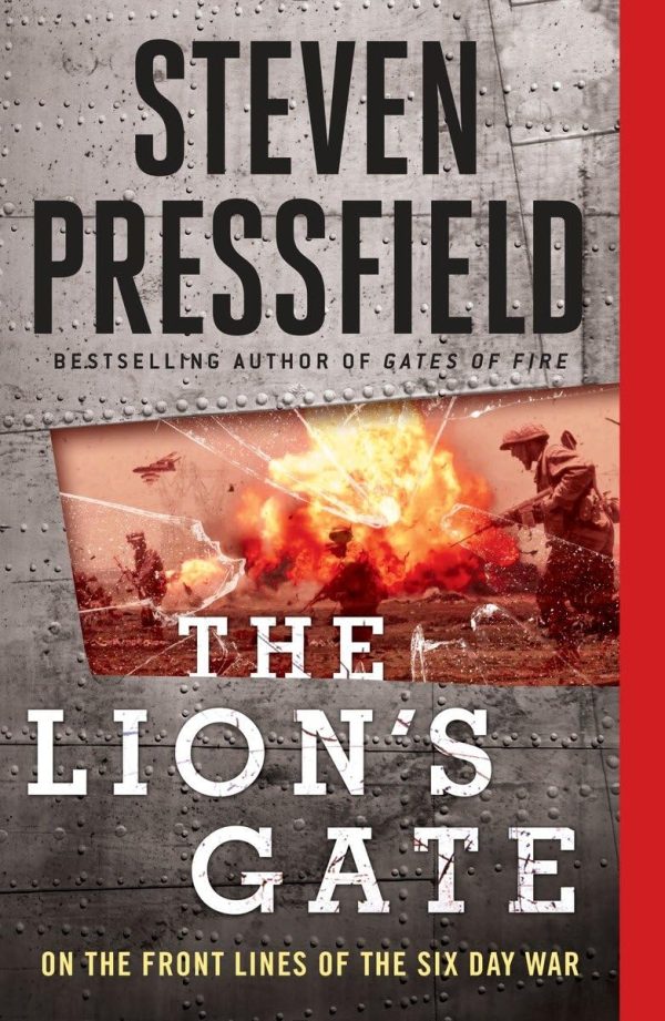 The Lion's Gate: On the Front Lines of the Six Day War [by] Pressfield, Steven