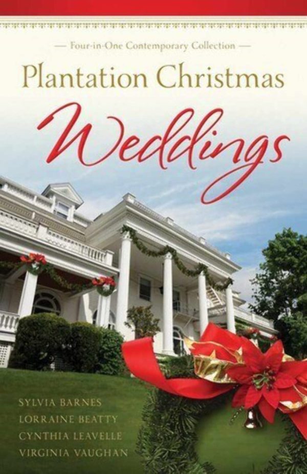 Plantation Christmas Weddings: Four-in-One Romance Collection (Romancing America) Barnes, Sylvia; Beatty, Lorraine; Leavelle, Cynthia and Vaughan, Virginia