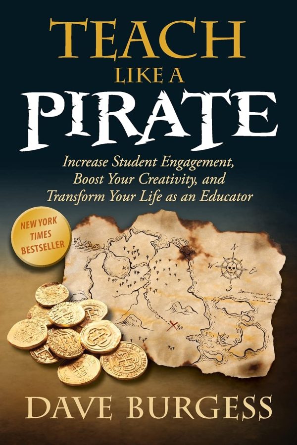 Teach Like a PIRATE: Increase Student Engagement, Boost Your Creativity, and Transform Your Life as an Educator [Paperback] Burgess, Dave