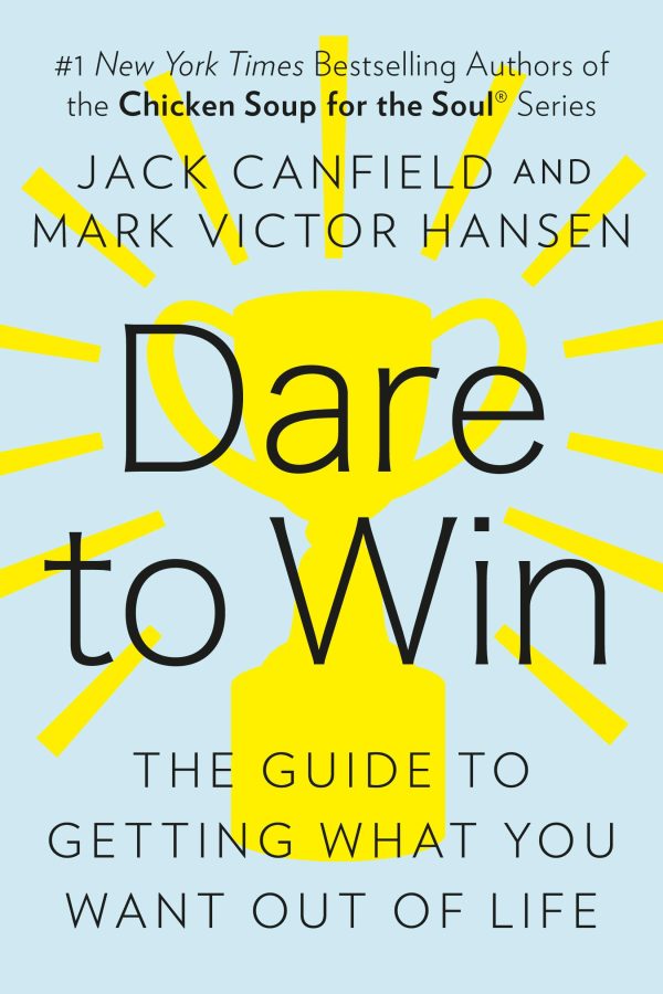 Dare to Win: The Guide to Getting What You Want Out of Life [Paperback] Canfield, Jack and Hansen, Mark Victor