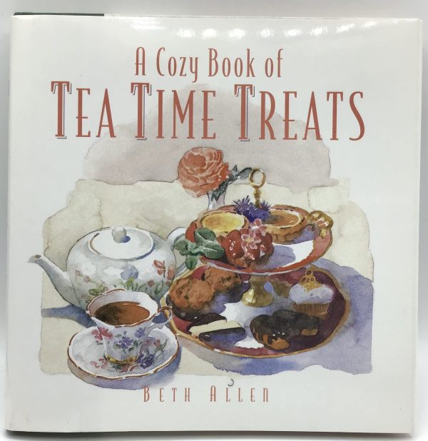 A Cozy Book of Tea Time Treats: 40 Bite-Size Desserts to Sweeten Your Day Allen, Beth