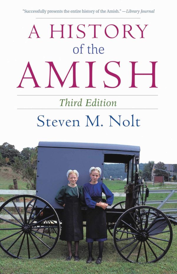 A History of the Amish: Third Edition [Paperback] Nolt, Steven M.