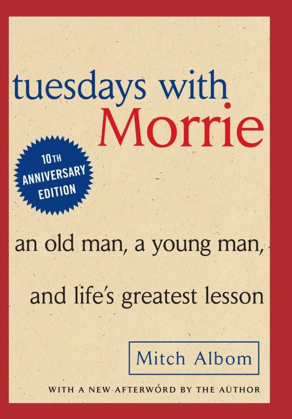 Tuesdays with Morrie: An Old Man, A Young Man and Life's Greatest Lesson [Hardcover] Albom, Mitch