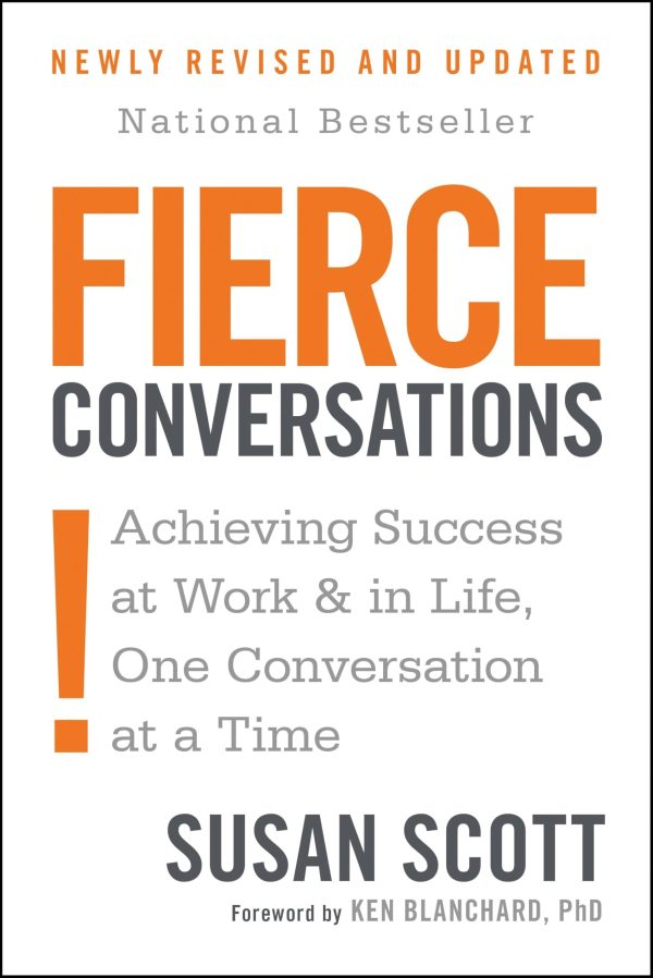 Fierce Conversations: Achieving Success at Work and in Life One Conversation at a Time [Paperback] Scott, Susan